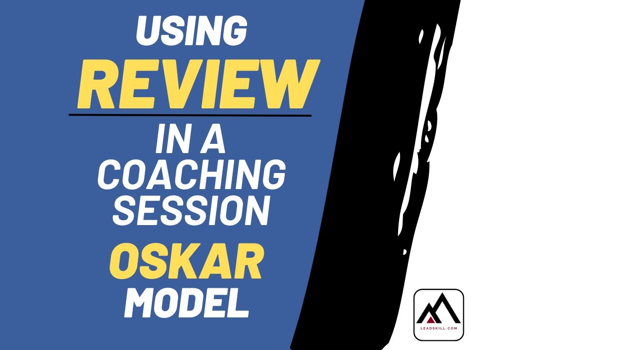 Using Review in a Coaching Session - OSKAR model