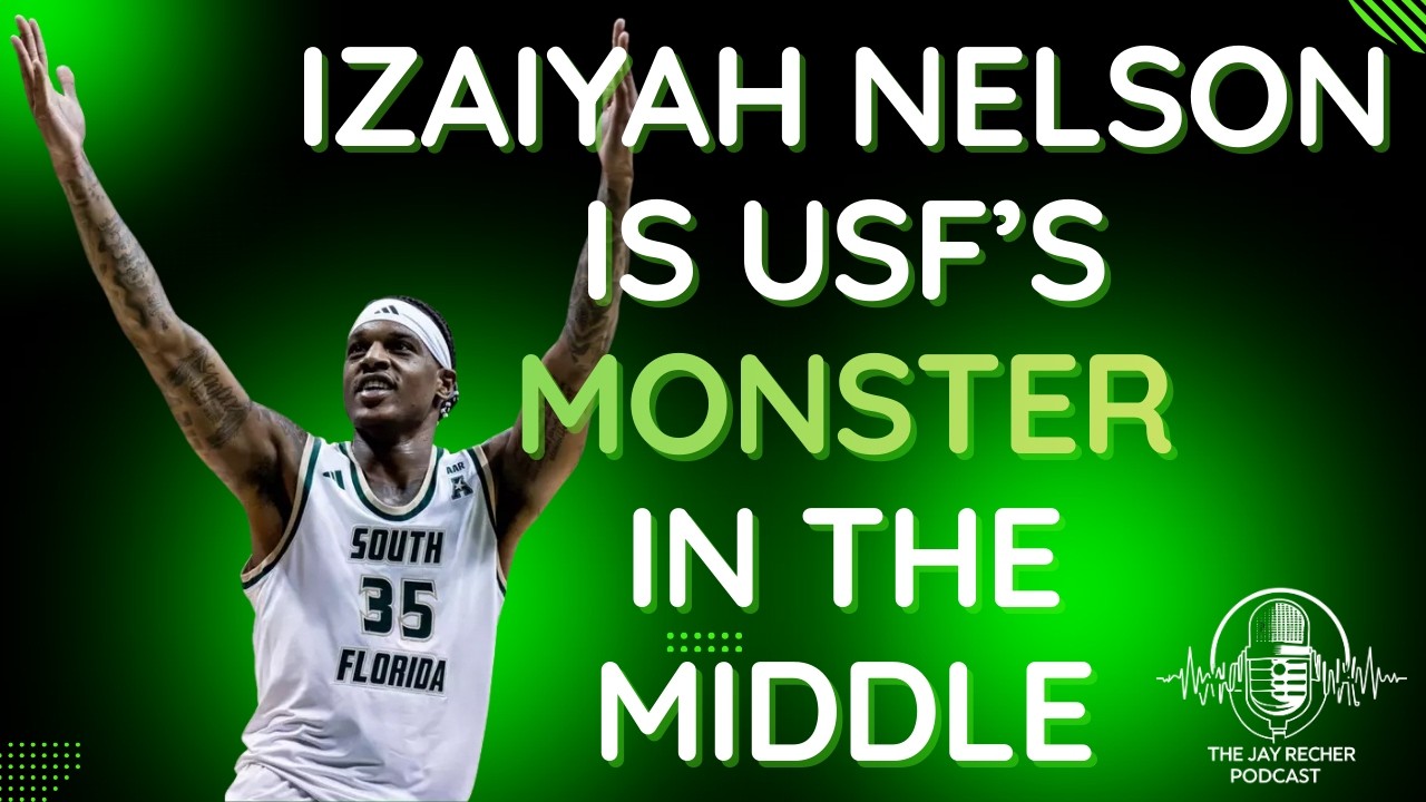 Izaiyah Nelson Is USF's MONSTER In The Middle! | The Jay Recher Podcast