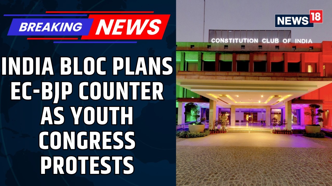 INDIA Bloc Strategy Meet: Opposition Plans EC-BJP Counter As Youth Congress Protests | News18