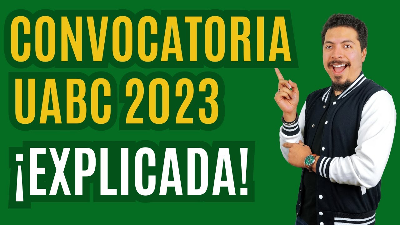 ¡Ya salió la Convocatoria UABC 2023-2 2024-1! Te explico las fechas, trámites, carreras y pasos