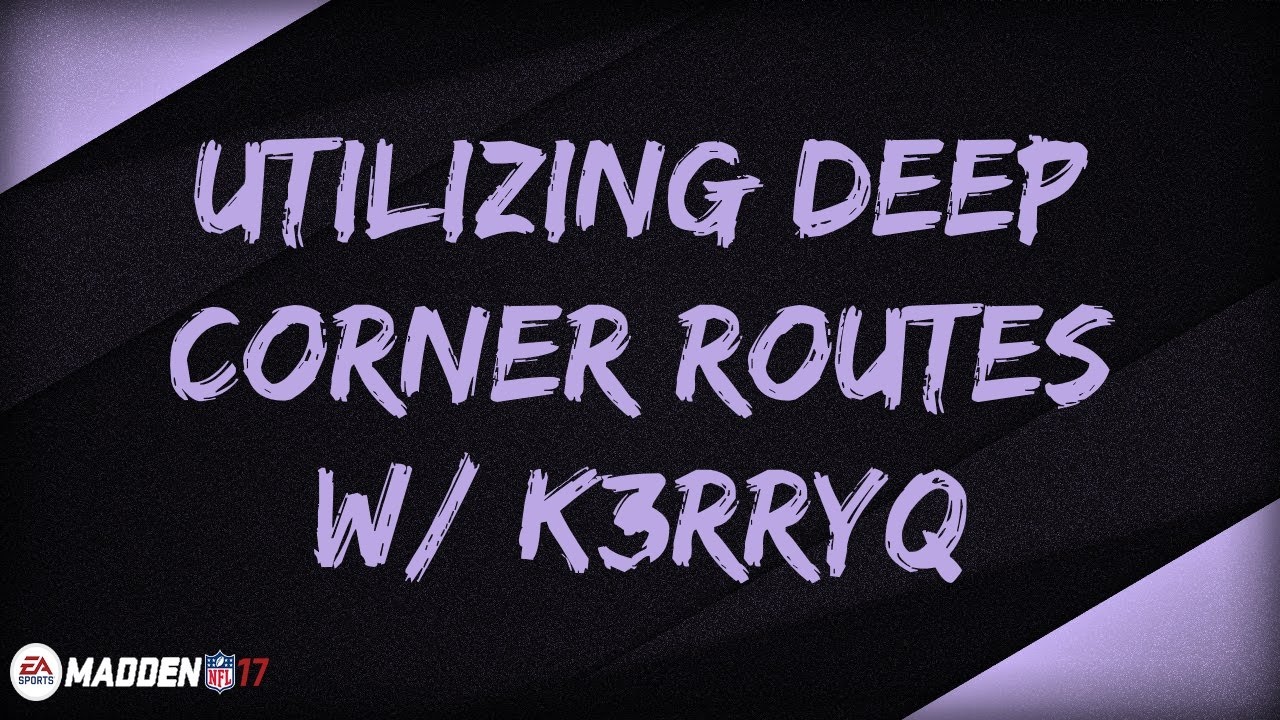 Madden 17 Breakdown | B-Dubs Bowl II | How to Utilize Deep Corner Routes!