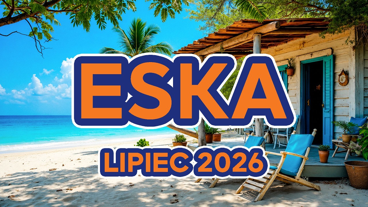 Eska Hity Lipiec 2026 🌞 Muzyka 2026 Nowości - Polska Eska Mix