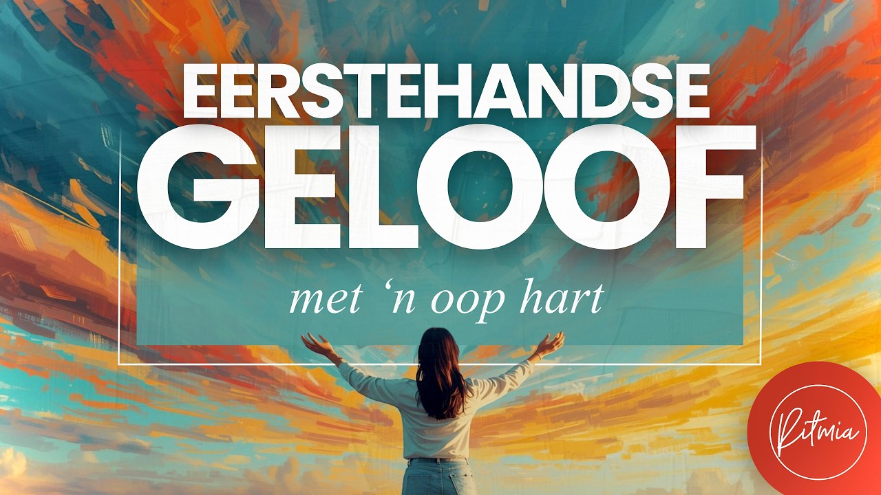 22 Februarie 2026 | Ritmia Oggenddiens  | Eerstehandse Geloof Met 'n Oop Hart