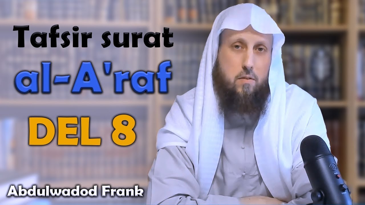 Abdul Wadood Frank - Tafsir surat al-A'raf - DEL 8