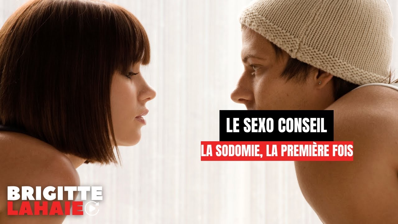 La sodomie, la premi&egrave;re fois - Le sexo conseil de Brigitte Lahaie