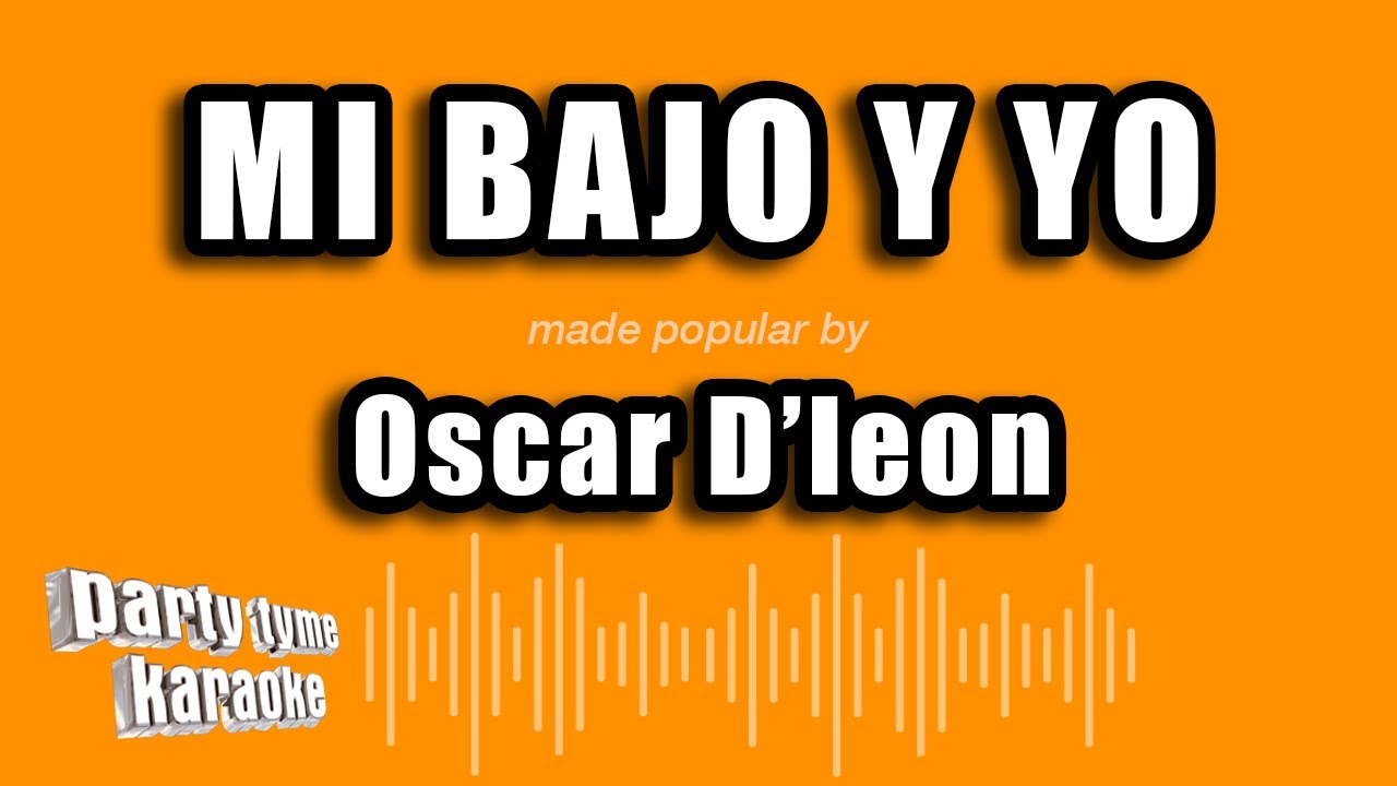 Oscar D'leon - Mi Bajo Y Yo (Versión Karaoke)