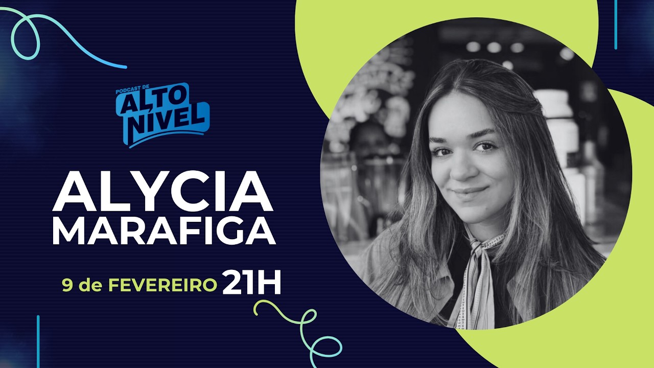 Alycia Marafiga | PodCast de Alto Nível #84