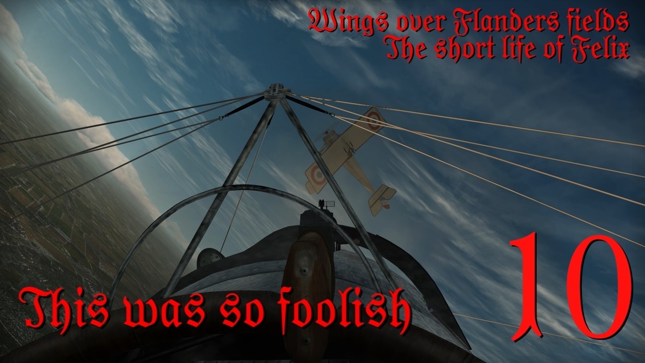 THIS WAS SO FOOLISH... - EP10 - The short life of Felix - Wings Over Flanders Fields