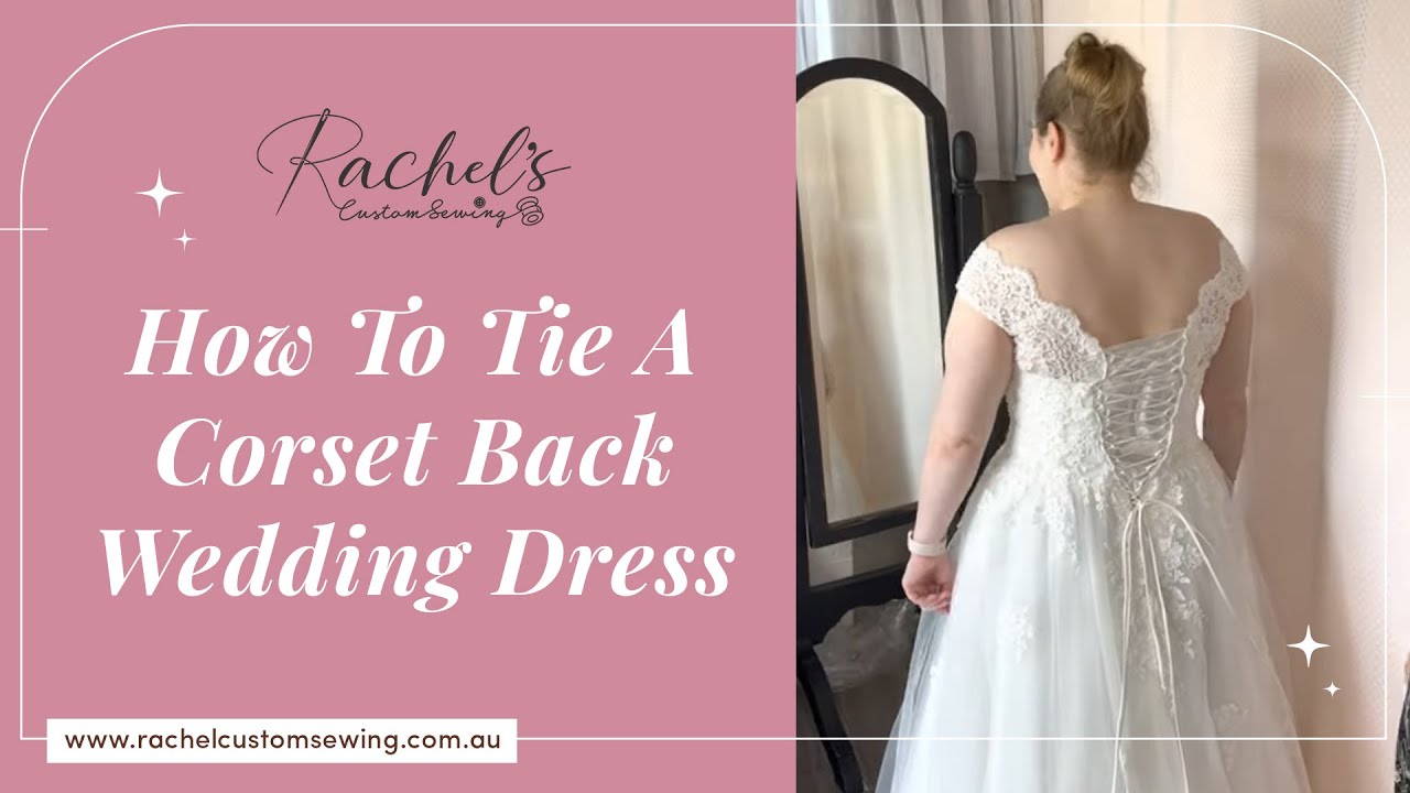 How To Tie A Corset Back Wedding Dress