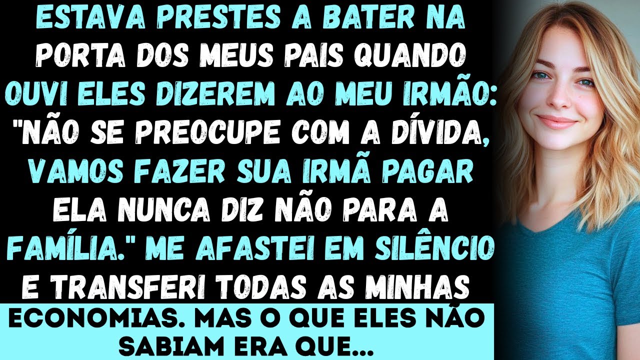 Ouvi meus PAIS dizendo ao meu irmão rico: 