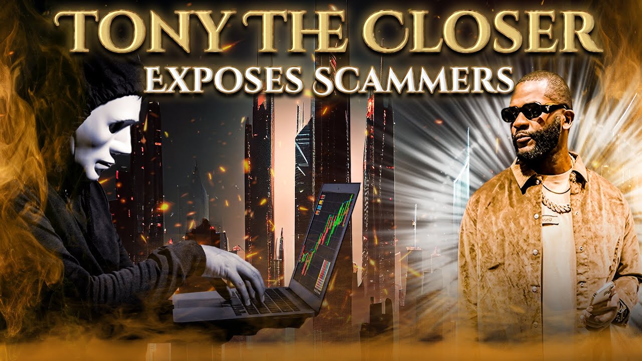 Tony The Closer Exposes Scammers And Fake Gurus