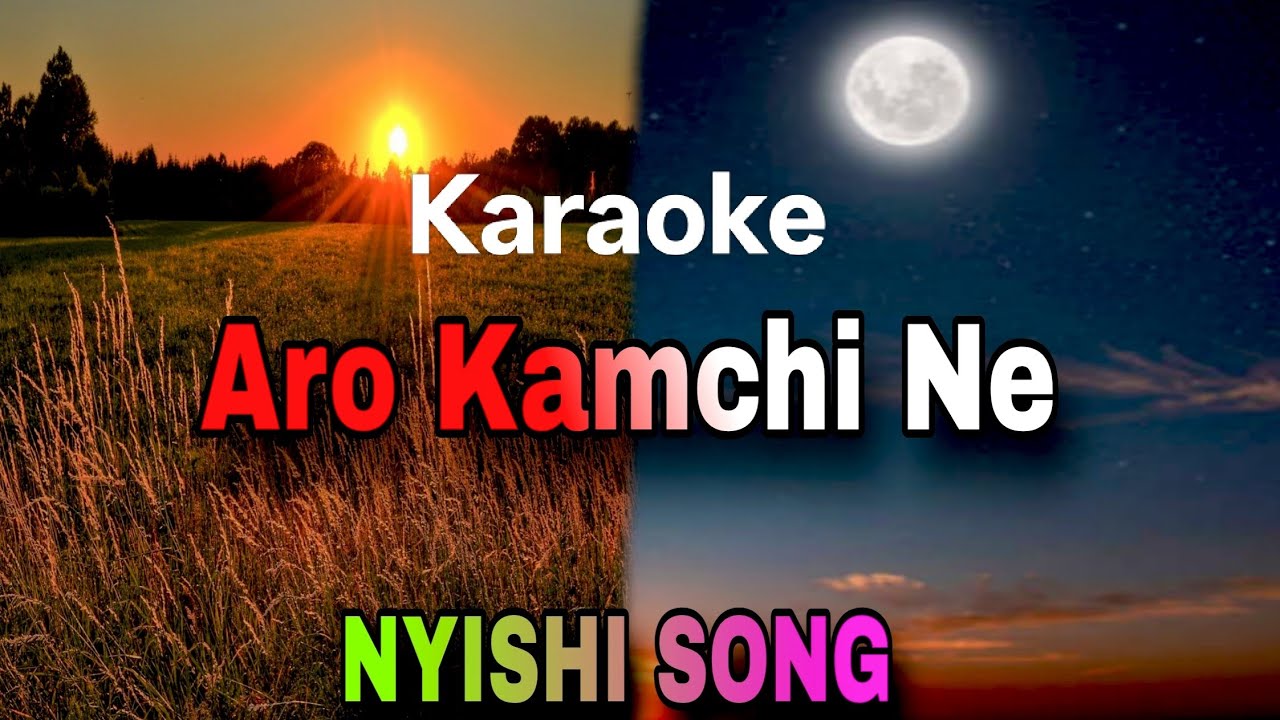 Aro Kamchi Ne Karaoke with Lyrics| Nyishi Song 