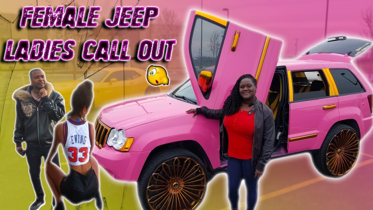FEMALE OWNED JEEP ON 28S AND SHE CALL OUT ALL FEMALES