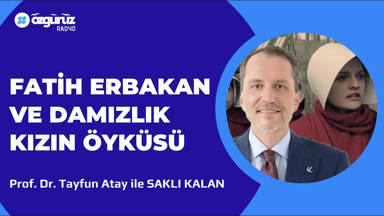 Prof. Dr. Tayfun Atay: Fatih Erbakan ve Damızlık Kızın Öyküsü