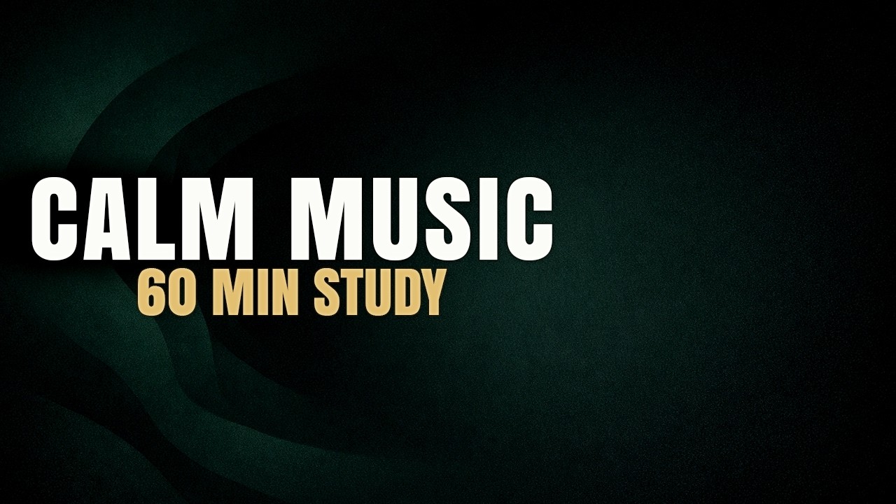 1 Hour Calm Music for Focus and Productivity