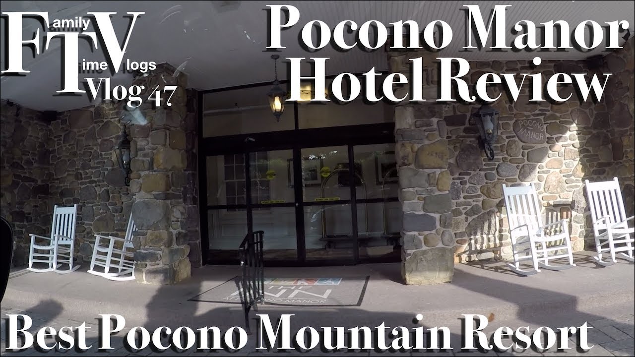 Pocono Manor Resort Review Best Pocono Mountain Resort
