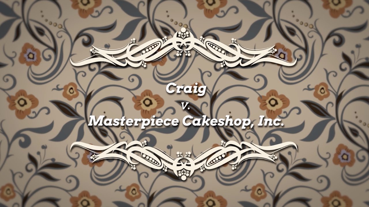CTLA Case of the Year 2017 Finalist - Craig v  Masterpiece Cakeshop