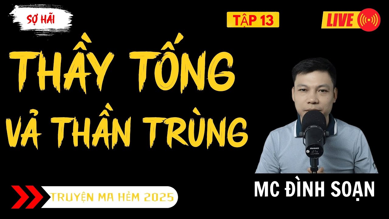 TRUYỆN MA ĐÌNH SOẠN MỚI : THẦY TỐNG VẢ THẦN TRÙNG TẬP 13 | TRUYỆN MA KINH DỊ MC ĐÌNH SOẠN