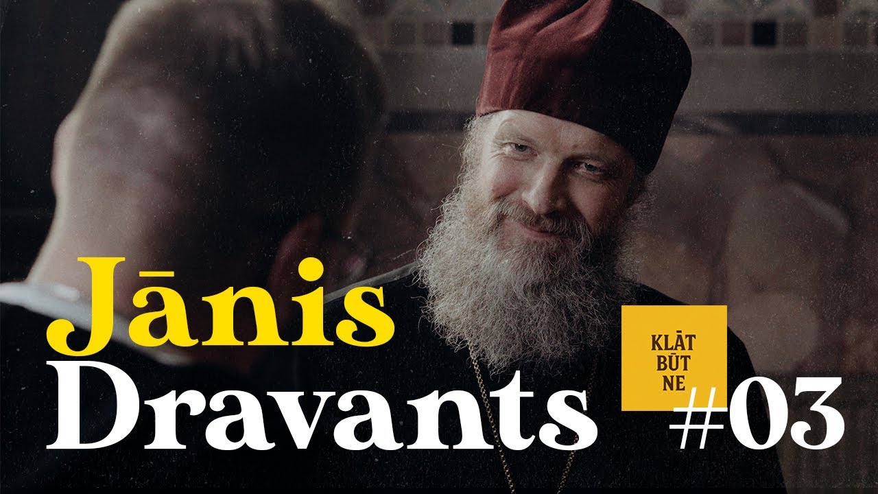 JĀNIS DRAVANTS - virspriesteris, pareizticība, mūki, klosteru dzīve, garīgums? #klātbūtne3