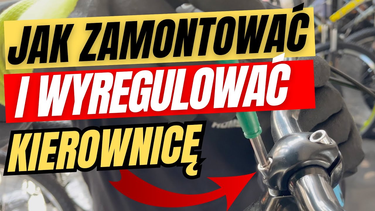 Jak zamontować i wyregulować kierownicę rowerową