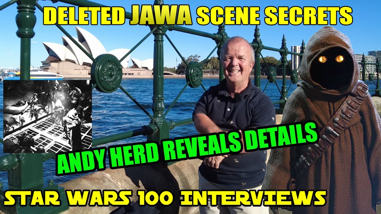 Deleted Jawa Scene Secrets - Andy Herd reveals all - Star Wars 100 Interviews