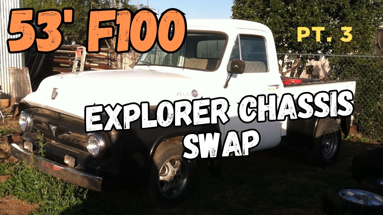 Modifying a 1953 F100 to a 2wd  Ford Explorer chassis Pt. 3