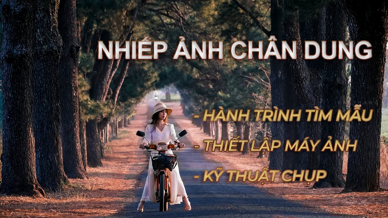 Nhiếp ảnh chân dung: Thiết lập máy và kỹ thuật chụp!