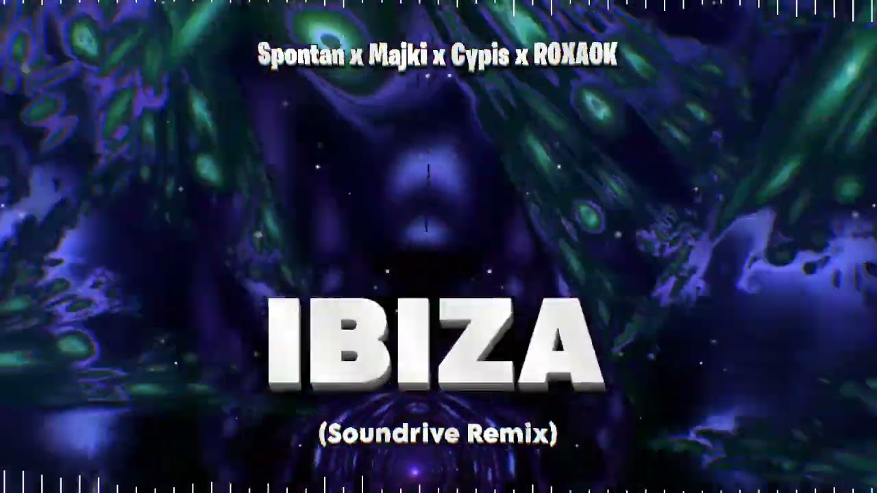 Spontan x Majki x Cypis x ROXAOK - Ibiza - (Soundrive Remix)
