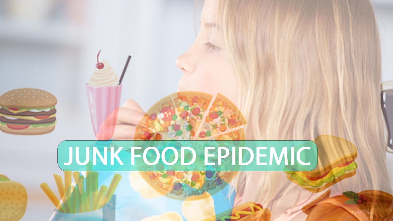 The Epidemic of JUNK foods for children || THE EFFECT