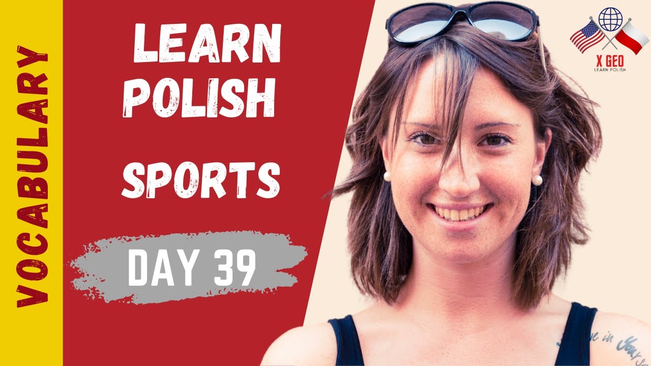 LEARN POLISH ► (DAY 39) ► 58 Polish VOCABULARY Words - Sports Words #XGEO