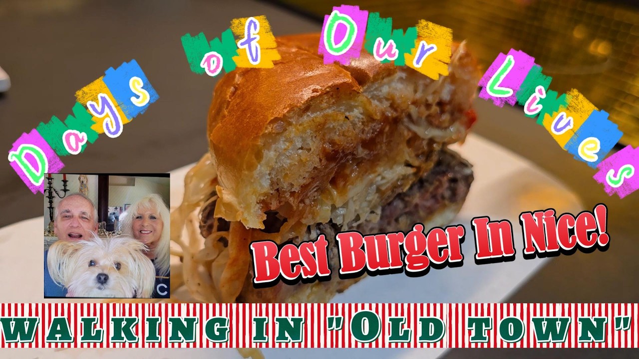 LIVING LIKE LOCALS IN NICE FRANCE - AND AT LAST, WE FOUND THE BEST BURGER IN TOWN!