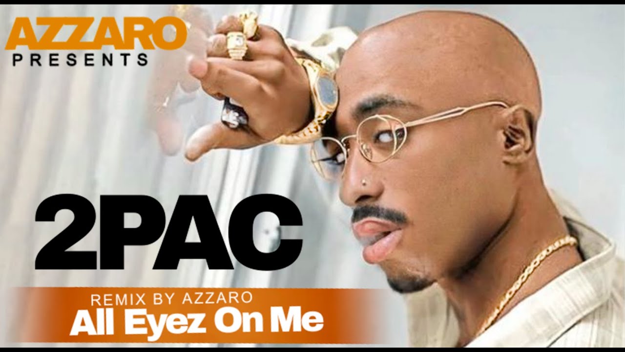 2Pac Remix - All Eyez On Me (Azzaro Remix)