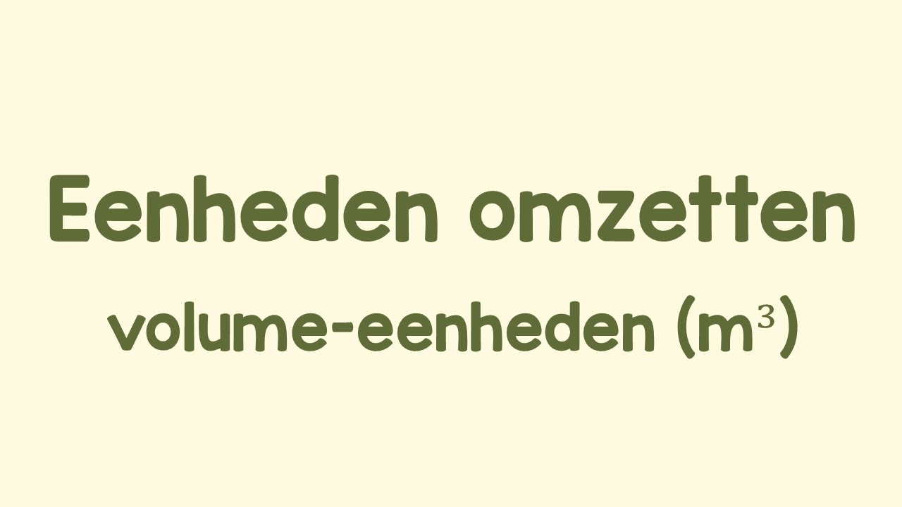 Eenheden omzetten (3/6) - Volumematen (m³)