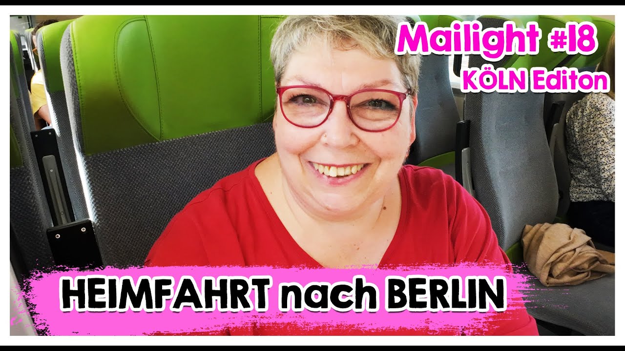 🌷​ Mailight 2025 #18 | KÖLN Editon  - Heimfahrt nach BERLIN 🌷​