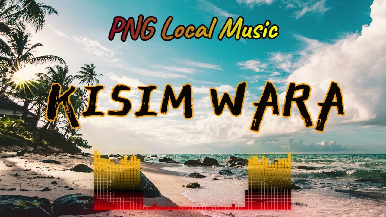 Kisim Wara(PNG Music)