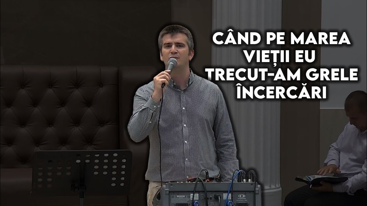 Alin Jucu - Când pe marea vieții eu trecut-am grele încercări.