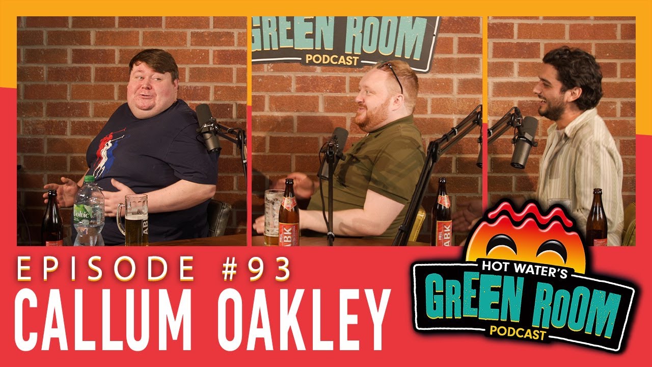 #93 With Guest Callum Oakley - Hot Water’s Green Room w/Tony & Jamie