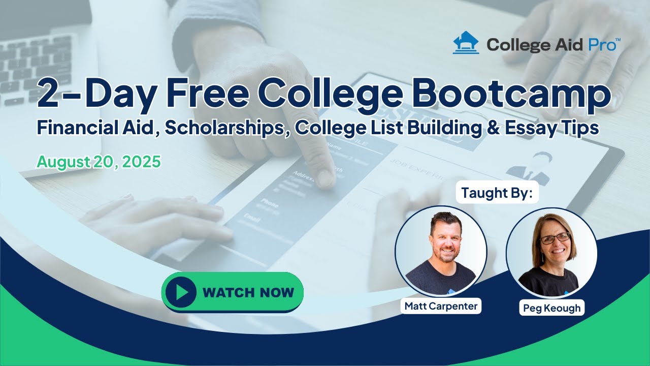 8.20.25 College Bootcamp: Financial Aid, Scholarships, College List Building & College Essay Tips