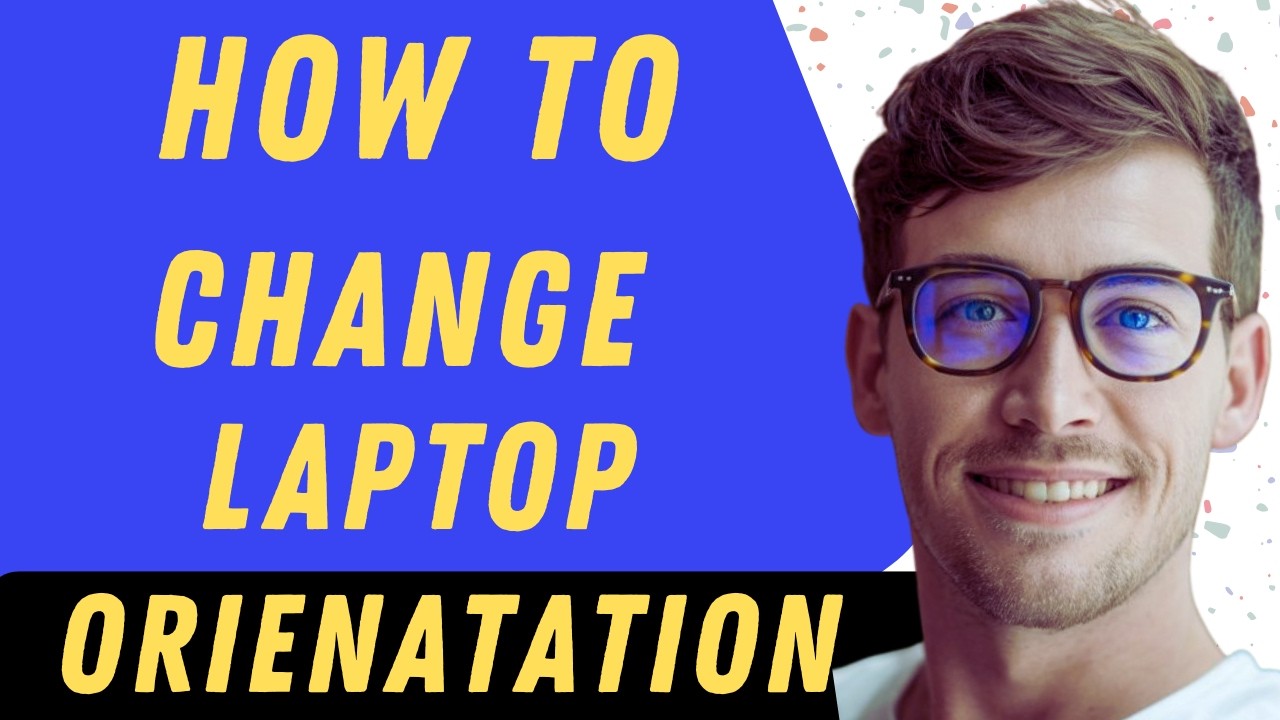 How To Change Laptop Orientation - Full Guide