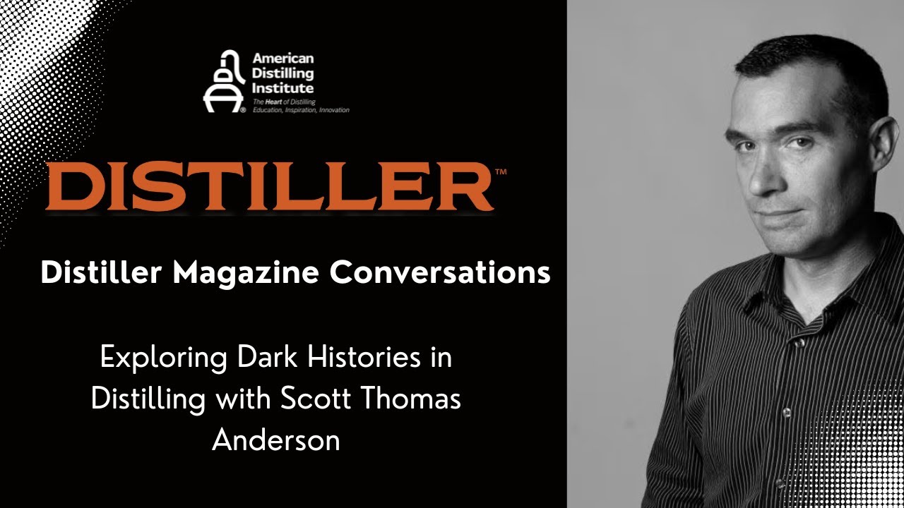 Distiller Magazine Conversations: Exploring Dark Histories in Distilling with Scott Thomas Anderson