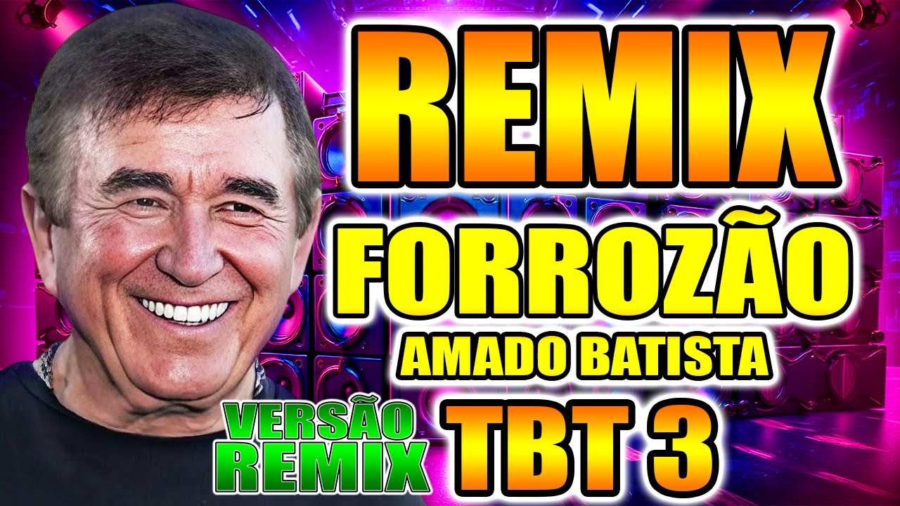 FORROZÃO DO AMADO BATISTA VERSÃO REMIX TBT 3 / TOP MIX