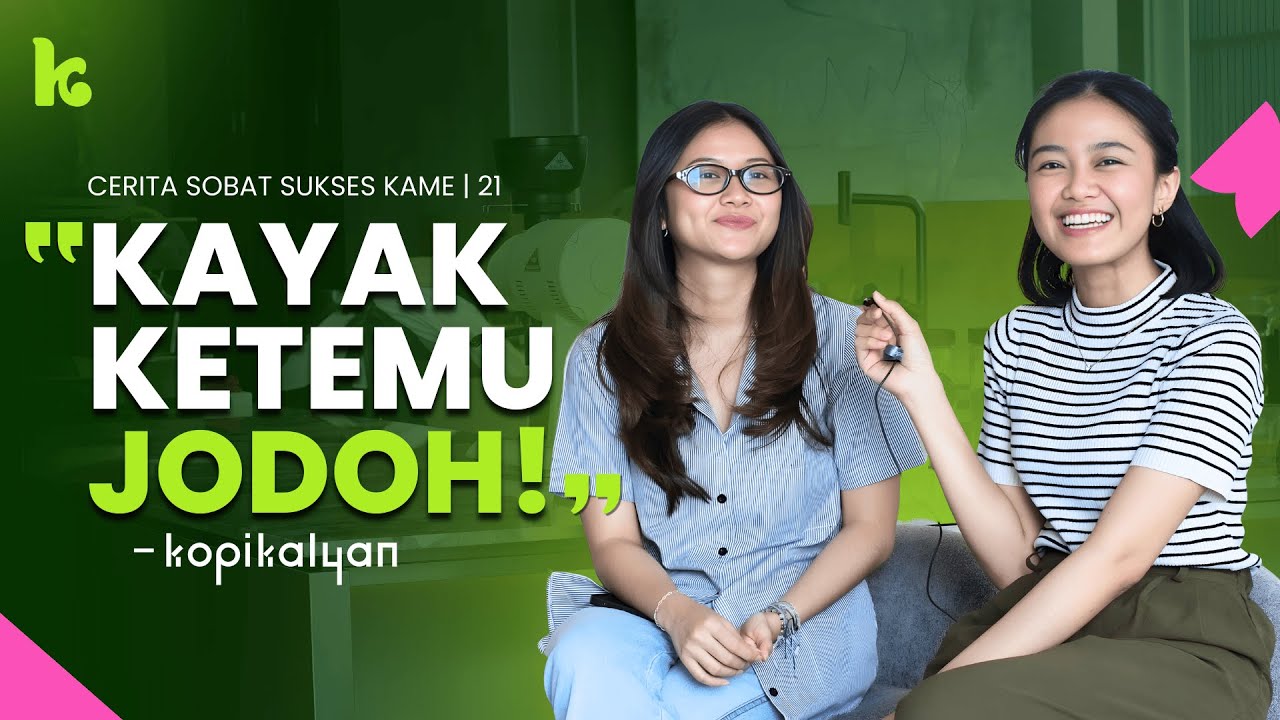 Cerita Sobat Sukses Kame Ep. 21 | Kopikalyan - Serasa Bertemu Jodoh.