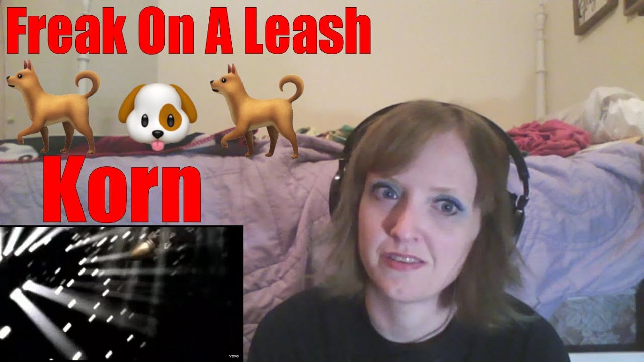 Korn - Freak On A Leash - FIRST TIME REACTION (I think)!!!!