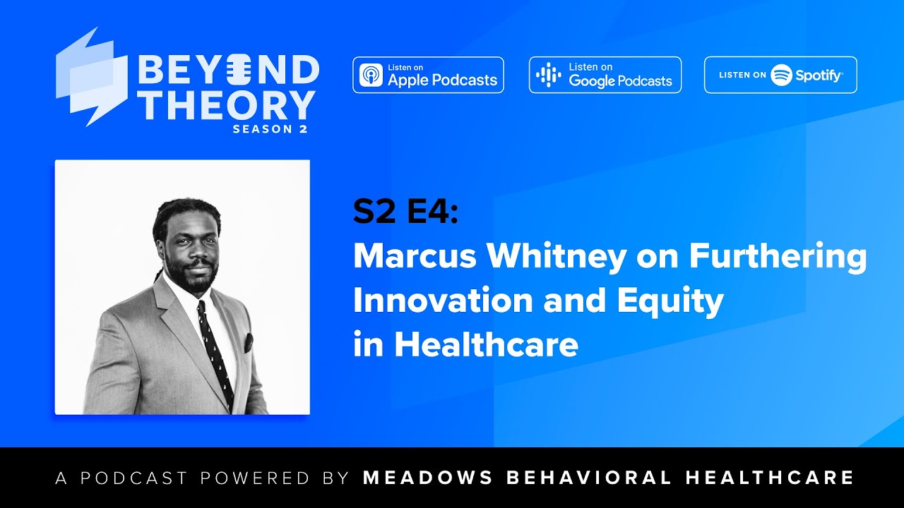Beyond Theory Podcast | S2 E4: Marcus Whitney on Furthering Innovation and Equity in Healthcare
