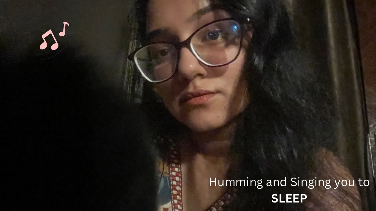 Humming and Singing You to 😴 🎶| Part-3 |Gentle ASMR