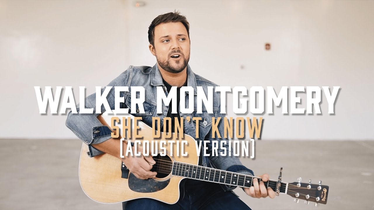 Walker Montgomery - She Don't Know (Acoustic Version)