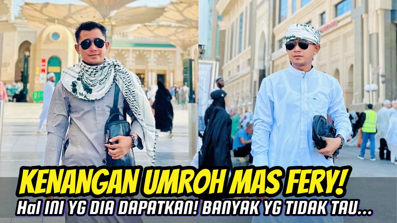 KENANGAN UMROH MAS FERY BERKAH MOVIE❗️TERNYATA HAL INI YG DIA DAPATKAN, Banyak yg Tidak Tau...