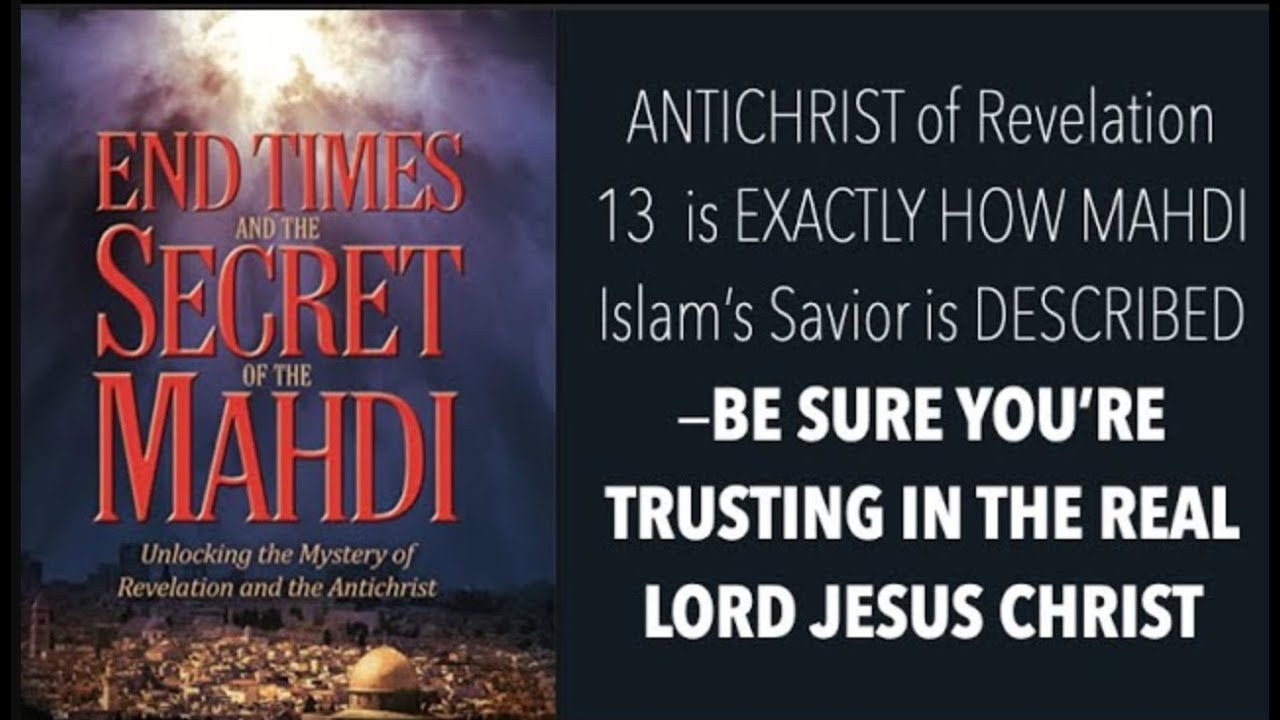 THE ANTICHRIST OF REVELATION 13--IS EXACTLY HOW MAHDI ISLAM'S SAVIOR IS DESCRIBED