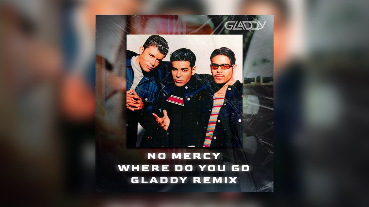 No Mercy - Where Do You Go (GLADDY Remix)