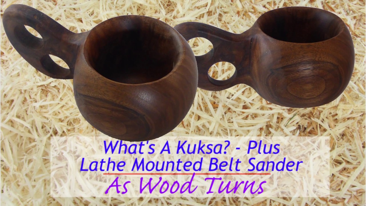 What's A Kuksa - Plus Lathe Mounted Belt Sander